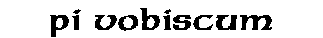PI VOBISCUM