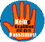 Keine Koalition mit dem Rassismus!
